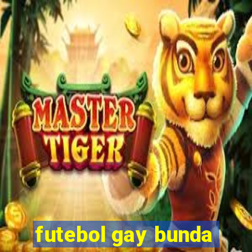 futebol gay bunda